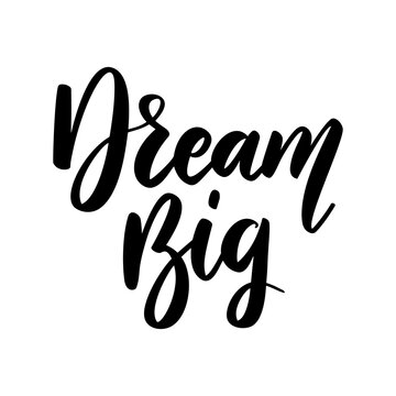 Dream big. Lettering phrase on white background. Design element for greeting card, t shirt, poster. Vector illustration
