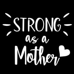 strong as a mother on black background inspirational quotes,lettering design