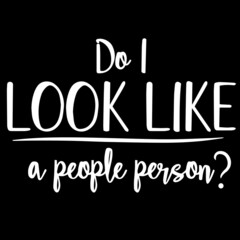 do i look like a people person on black background inspirational quotes,lettering design