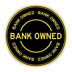 Black and gold color round label sticker with word bank owned on white background