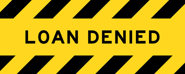Yellow and black color with line striped label banner with word loan denied