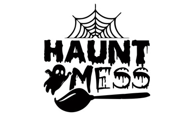 Haunt mess- Halloween t shirts design is perfect for projects, to be printed on t-shirts and any projects that need handwriting taste. Vector eps