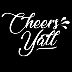 cheers yatt on black background inspirational quotes,lettering design