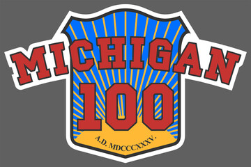 A sticker or badge with the inscription Michigan 100 on the background of a shield with a radiant sun. T shirt design