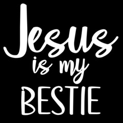 jesus is my bestie on black background inspirational quotes,lettering design