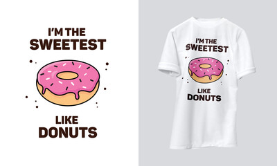 I'm the sweetest like donut t-shirt design, doughnut shirt,  for men and women