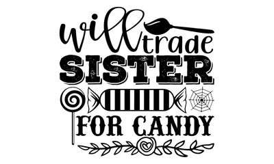 Fototapeta premium Will trade sister for candy- Halloween t shirts design is perfect for projects, to be printed on t-shirts and any projects that need handwriting taste. Vector eps