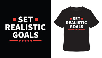 Set realistic goals typography slogan t-shirt design
