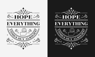 hope everything comes out alright vector illustration, hand drawn lettering with a funny phrase, typography for wall, sign, poster and card