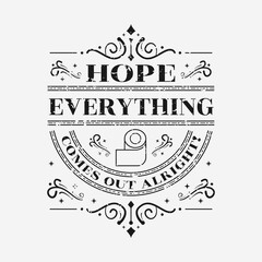 hope everything comes out alright vector illustration, hand drawn lettering with a funny phrase, typography for wall, sign, poster and card