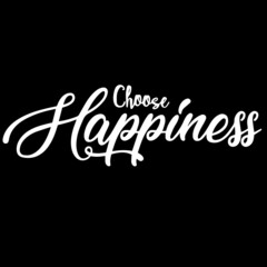 Fototapeta na wymiar choose happiness on black background inspirational quotes,lettering design