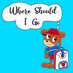 Funny dog cartoon character vector illustration with slogan where should i go on blue background