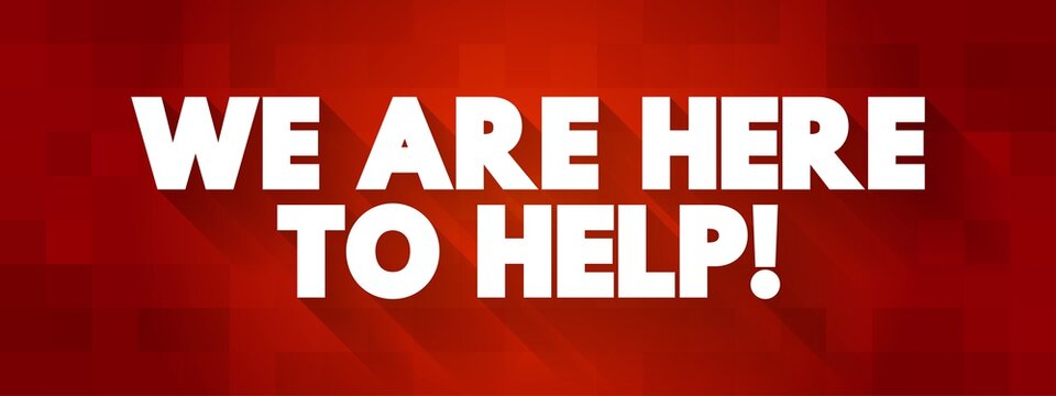 We Are Here To Help text quote, concept background
