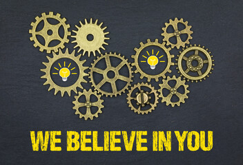 We believe in you