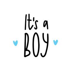 Fototapeta na wymiar Hand written lettering quote - It's a boy. Birth announcement phrase