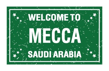 Fototapeta premium WELCOME TO MECCA - SAUDI ARABIA, words written on green rectangle stamp
