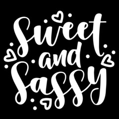 sweet and sassy on black background inspirational quotes,lettering design