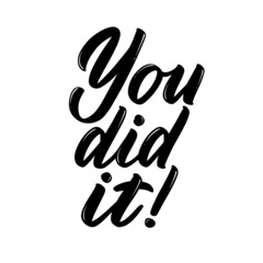 You did it phrase. Congratulations on any achievement or success. Hand-drawn lettering for greeting card, print, poster, label, banner, badge, sticker, design. Vector hand written sign typography 