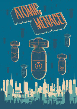 Atomic Menace! Retro Propaganda Posters Style Illustration, Atomic Bombs And Retro Future City 