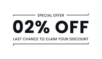 Sale special offer 2% off, last chance to claim your discount