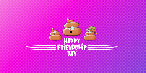 Happy friendship day horizontal banner or greeting card with vector funny cartoon poo friends characters isolated on abstract grey background. Best friends concept