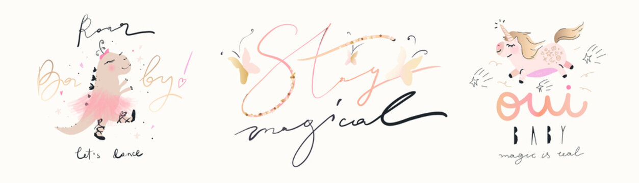 Tender beautiful slogan set.  Trendy cartoon style. Cute slogans for T-shirt and apparels tee graphic. "Roar Baby let`s dance", "Stay Magical", "OUI Baby magic is real" signs.