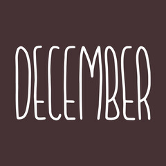 Hand drawn lettering phrase DECEMBER. Month December for calendar. Ink brush lettering for invitation card, calendar, poster, flyer, advertising design.