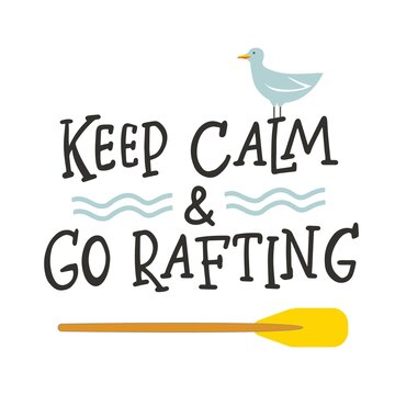 Keep Calm And Go Rafting. Hand-lettering whitewater illustration.