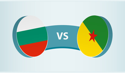 Bulgaria versus French Guiana, team sports competition concept.