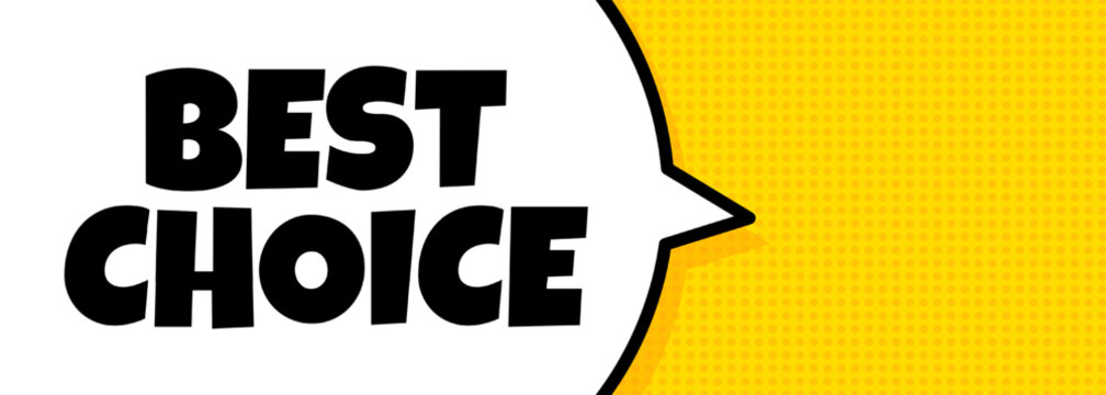 Best choice. Speech bubble banner with Best choice text. Loudspeaker. For business, marketing and advertising. Vector on isolated background. EPS 10