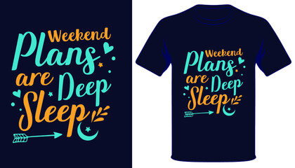 Weekend plans are deep sleep typography tshirt design