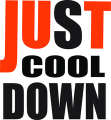 just cool down typography t-shirt design. Print, apparel, poster. Trendy tee, t shirt, art, vector illustration