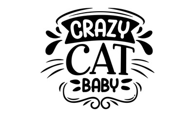 Crazy cat baby, Hand written calligraphy style winter romantic postcard,  Good for baby clothes, greeting card, poster, banner, gift design, Baby shower hand drawn modern brush calligraphy phrase