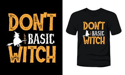 "Don't be a basic witch" typography t-shirt design.