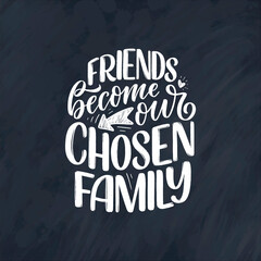 Hand drawn lettering quote in modern calligraphy style about friends. Slogan for print and poster design. Vector