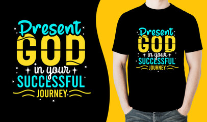 Present GOD in your successful journey quote typography vintage printable t shirt design Vector. Typography t shirt design vector illustration