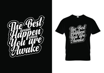 Calligraphy Typography T-shirt design with a message The best dream happen when you are awake. calligraphy phrase. Typography, t-shirt graphics, print, poster, banner, slogan, flyer, sticker, postcard