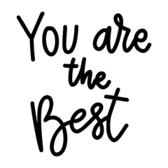 You are the best. Lettering phrase on white background. Design element for greeting card, t shirt, poster. Vector illustration