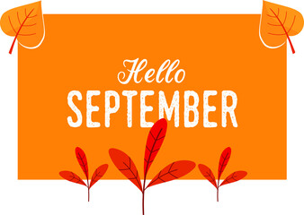 Hello September beautiful lettering with autumn leaves over white background
