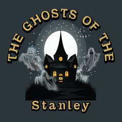 The Ghosts of the Stanley slogan t shirt design