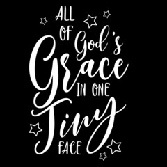all of god's grace in one tiny face on black background inspirational quotes,lettering design