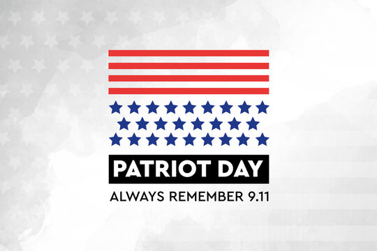 Patriot day, always Remember 9 11, september 11. Remembering. We will never forget, the terrorist attacks of 2001, background, Poster