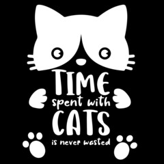 time spent with cats is never wasted on black background inspirational quotes,lettering design