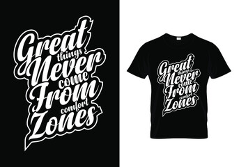 Motivational Calligraphy typography T-shirt design with a message Great things never come from comfort zones. Hand-drawn calligraphic tee graphic. T-shirt hand-lettered calligraphic design. Typography