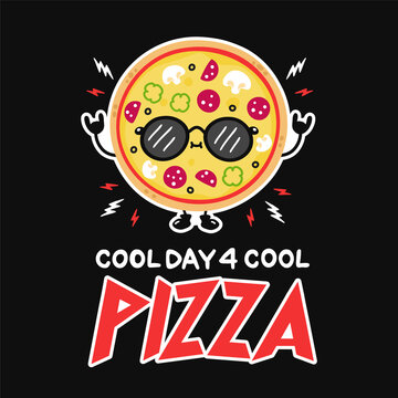 Cute funny pizza in sunglasses. Cool day for cool pizza slogan quote poster. Vector hand drawn cartoon character illustration icon. Poster,card, t-shirt print in hard rock, punk, heavy metal style