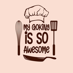 my cooking is so awesome typography design