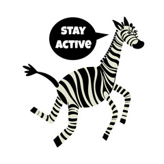 Fototapeta na wymiar Running funny doodle zebra with message cloud - Stay active vector illustration