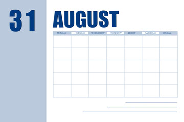 august 31. 31th day of month, calendar date.Event planner for month, agenda. Table with  weeks of month for reminders. Concept of day of year, time planner, summer month