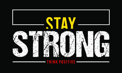 stay strong vector motivational quote. Hand written lettering for print on sport t-shirt and apparel , poster.