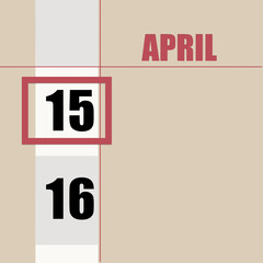April 15. 15th day of month, calendar date.Beige background with white stripe and red square, with changing dates. Concept of day of year, time planner, spring month.